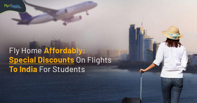 Fly Home Affordably Special Discounts On Flights To India For Students Flyopedia ca (1)