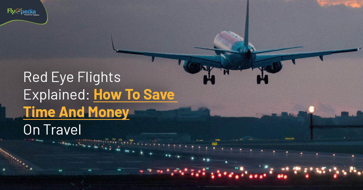 Red Eye Flights Explained: How To Save Time And Money On Travel