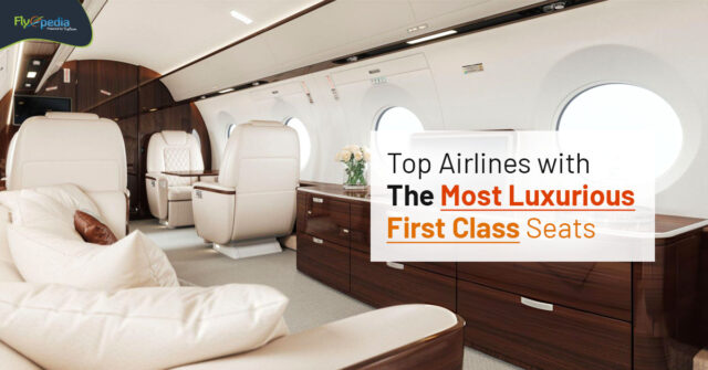 Top Airlines with the Most Luxurious First-Class Seats