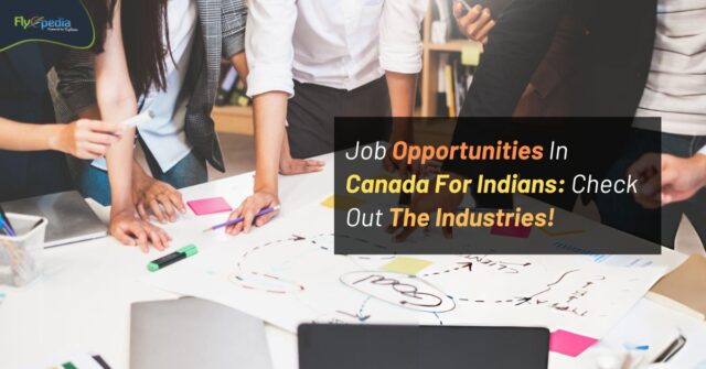 Job Opportunities In Canada For Indians Check Out The Industries! flyopedia ca