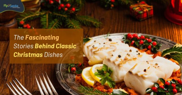 The Fascinating Stories Behind Classic Christmas Dishes flyopedia ca