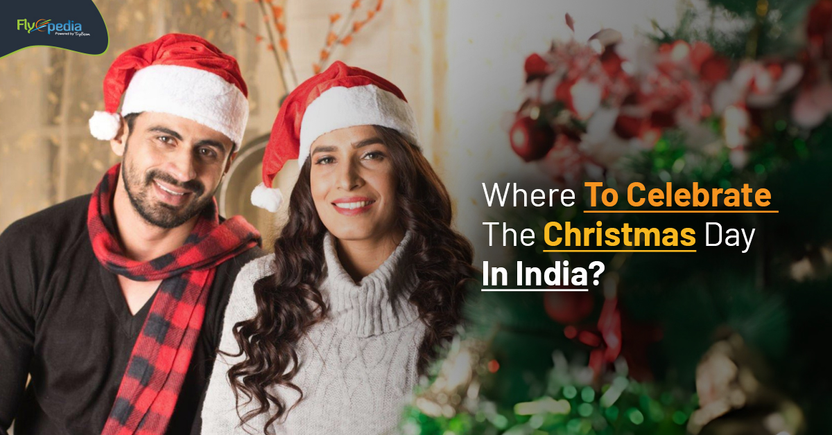 Where To Celebrate The Christmas Day In India?