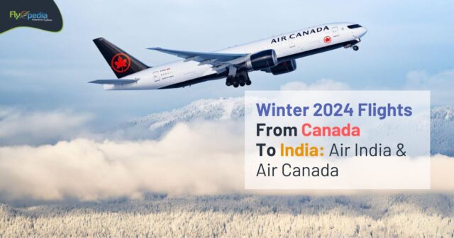 Winter 2024 Flights From Canada To India Air India & Air Canada flyopedia ca (1)