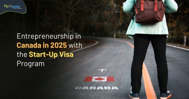 Entrepreneurship in Canada in 2025 with the Start Up Visa Program flyopedia ca