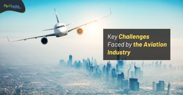 Key Challenges Faced by the Aviation Industry flyopedia ca