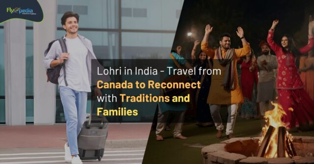 Lohri in India Travel from Canada to Reconnect with Traditions and Families flyopedia ca