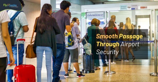 Smooth Passage Through Airport Security flyopedia ca