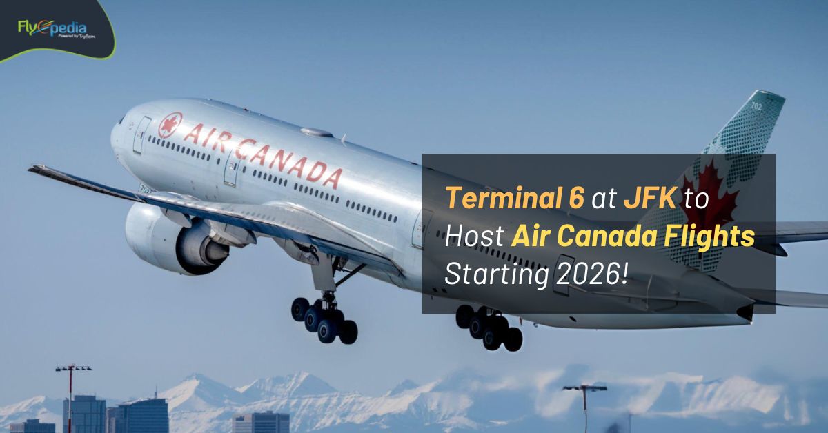 Terminal 6 at JFK to Host Air Canada Flights Starting 2026!