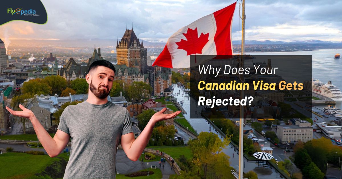 Why Does Your Canadian Visa Get Rejected?