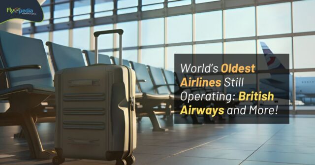 World’s Oldest Airlines Still Operating British Airways and More! Flyopedia ca