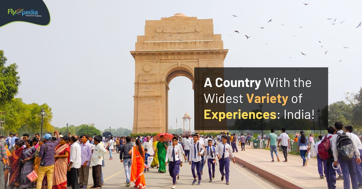 A Country With the Widest Variety of Experiences: India!