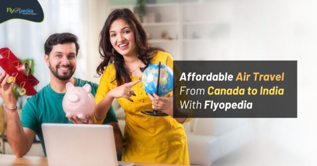 Affordable Air Travel From Canada to India With Flyopedia Flyopedia ca