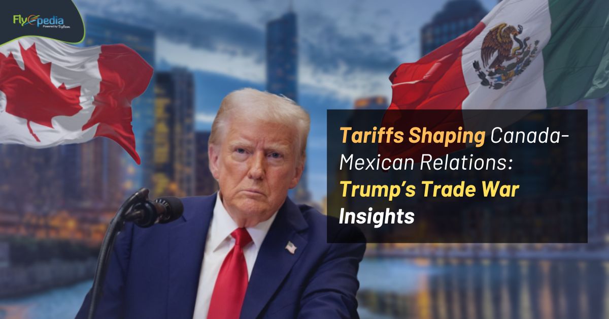 Tariffs Shaping Canada-Mexican Relations: Trump’s Trade War Insights