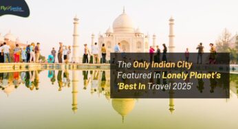 The Only Indian City Featured In Lonely Planet’s ‘Best In Travel 2025’