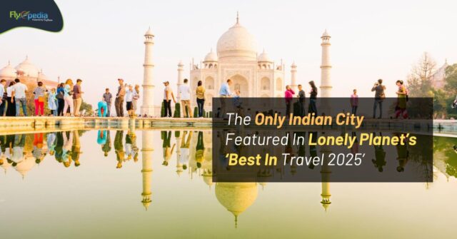 The Only Indian City Featured In Lonely Planet’s ‘Best In Travel 2025’ Flyopedia ca