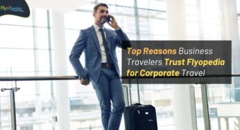 Top Reasons Business Travelers Trust Flyopedia for Corporate Travel