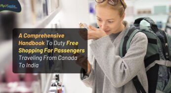 A Comprehensive Handbook To Duty Free Shopping For Passengers Traveling From Canada To India