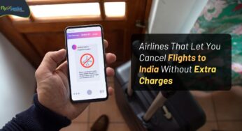 Airlines That Let You Cancel Flights to India Without Extra Charges
