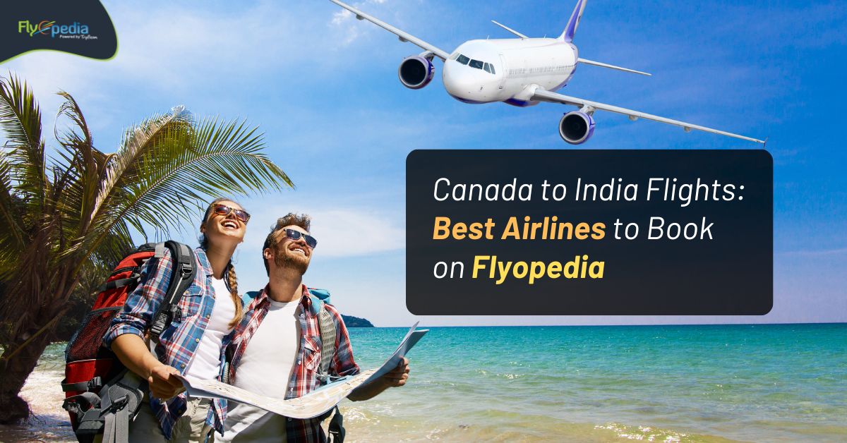 Top Carriers for Canada to India Travel with Flyopedia