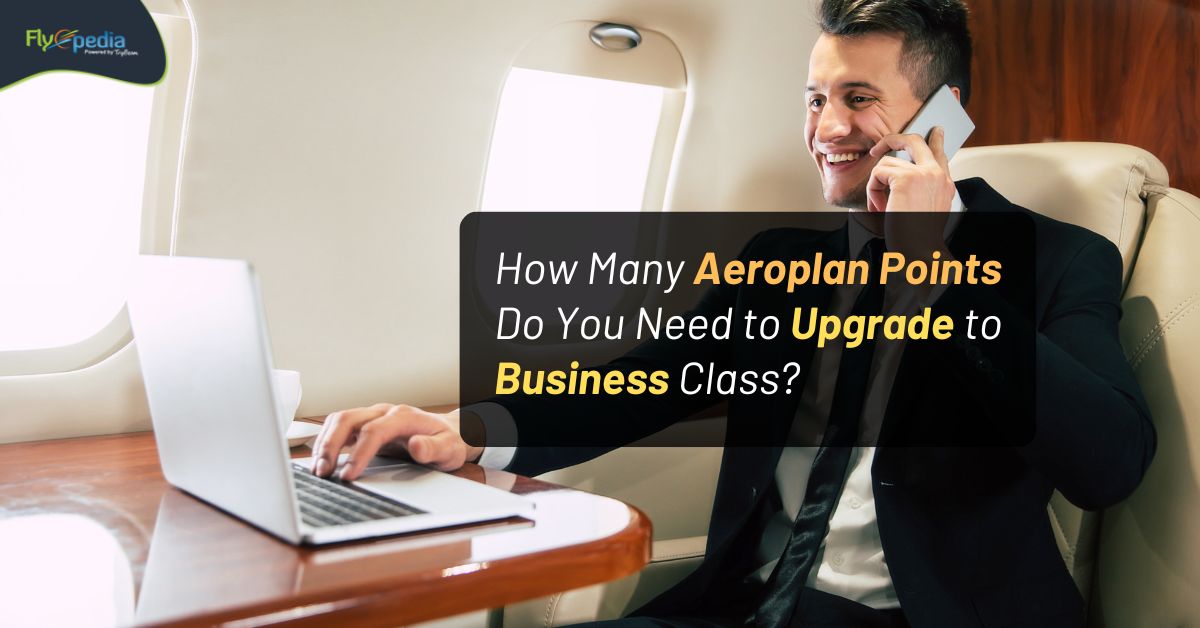How Many Aeroplan Points Do You Need to Upgrade to Business Class?