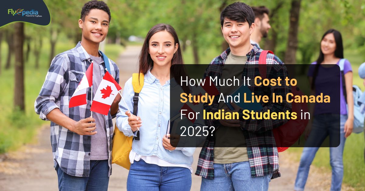 How Much Does It Cost to Study and Live In Canada for Indian Students in 2025?