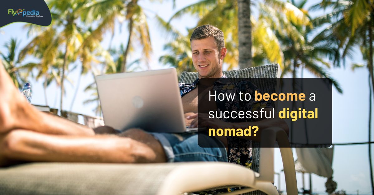 How to Become a Successful Digital Nomad?