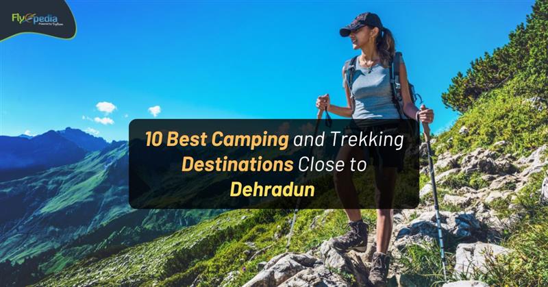 10 Best Camping and Trekking Destinations Close to Dehradun