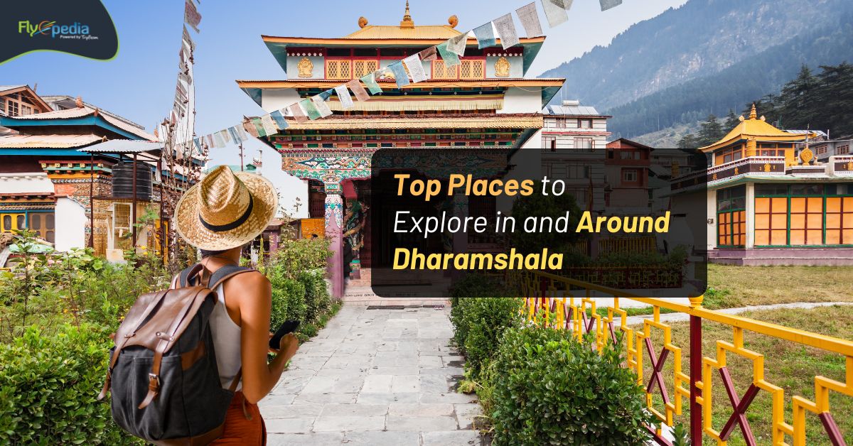 Top Places to Explore in and Around Dharamshala
