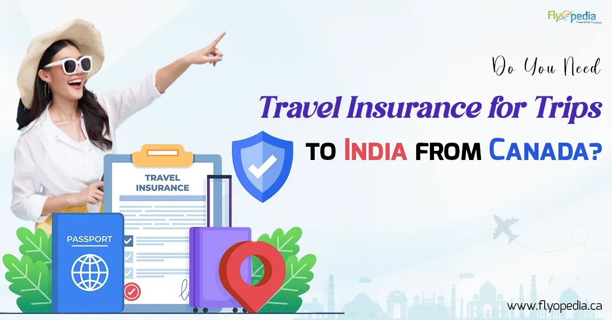 Do You Need Travel Insurance for Trips to India from Canada?