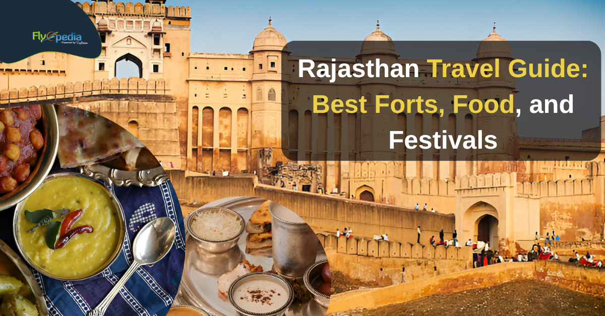Rajasthan Travel Guide: Best Forts, Food, and Festivals