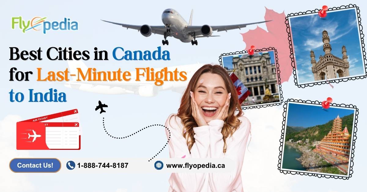 Best Cities in Canada for Last-Minute Flights to India