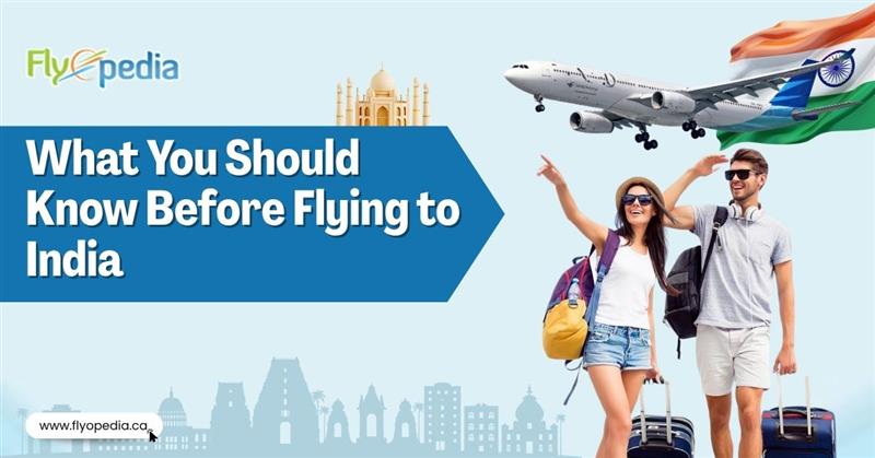 What You Should Know Before Flying to India