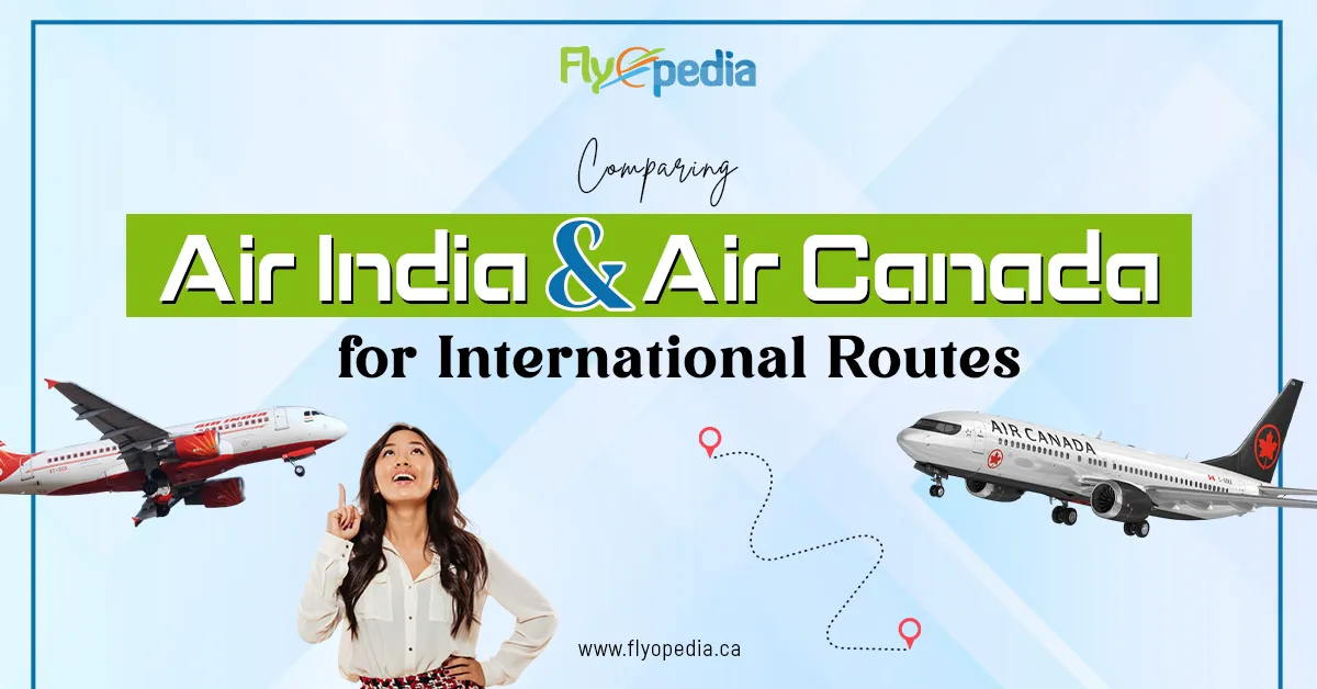 Comparing Air India and Air Canada for International Routes