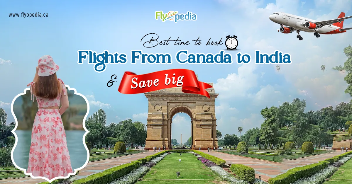 Best Time to Book Flights From Canada to India and Save Big