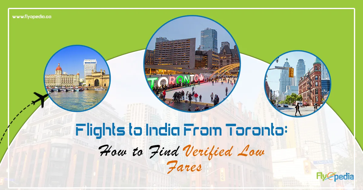 Flights to India From Toronto: How to Find Verified Low Fares