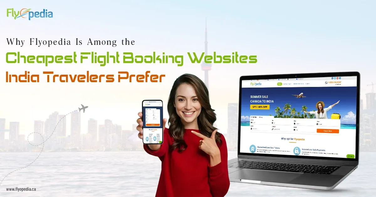 Why Flyopedia Is Among the Cheapest Flight Booking Websites India Travelers Prefer