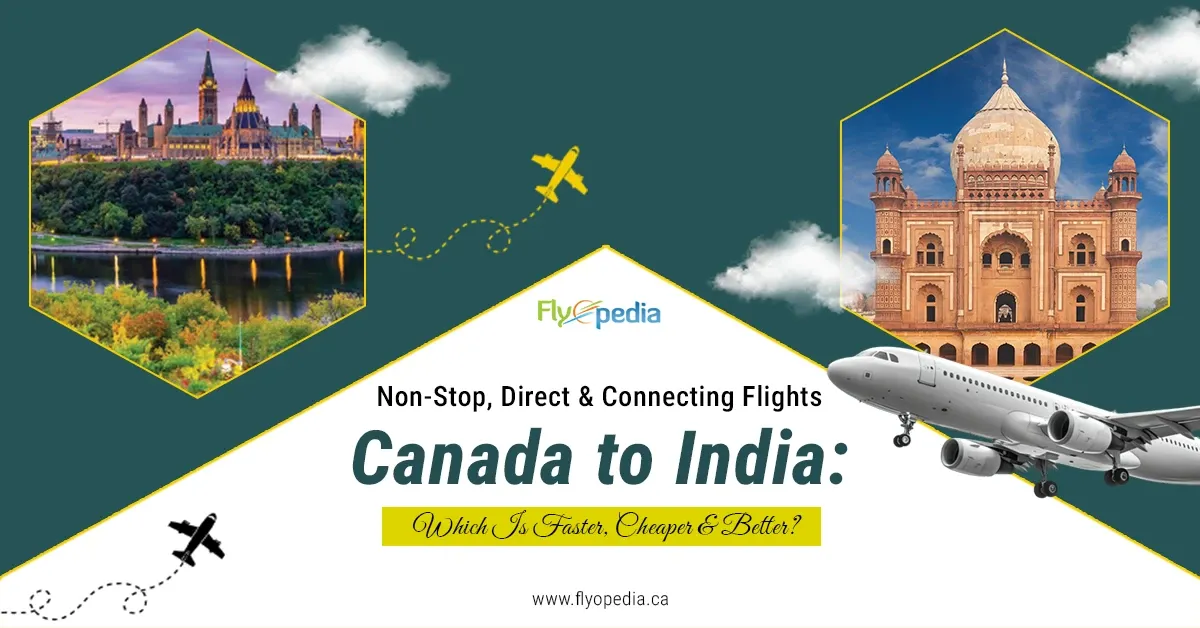 Non-Stop, Direct | Connecting Flights Canada to India | Which Is Faster ...